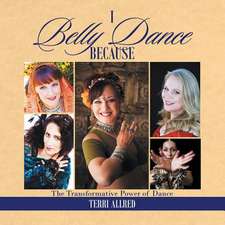 I Belly Dance Because