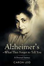 Alzheimer's-What They Forget to Tell You