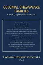 Colonial Chesapeake Families British Origins and Descendants