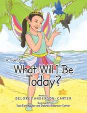 What Will I Be Today?