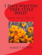 I Have Written Free Style Wild