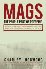 Mags: How to Plan, Build, and Organize a Mutual Assistance Group in a Survival Situation