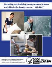 Morbidity and Disability Among Workers 18 Years and Older in the Services Sector, 1997 - 2007