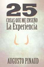 25 Cosas Que Me Enseno La Experiencia