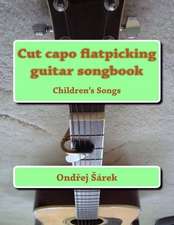 Cut Capo Flatpicking Guitar Songbook: Children's Songs