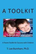 A Parent Toolkit for Success with Children