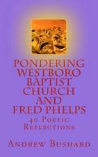 Pondering Westboro Baptist Church and Fred Phelps