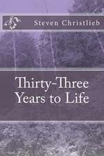 Thirty-Three Years to Life