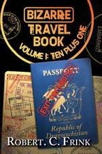 Bizarre Travel Book - First Ten Plus 1