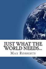 Just What the World Needs...