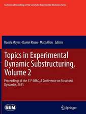 Topics in Experimental Dynamic Substructuring, Volume 2: Proceedings of the 31st IMAC, A Conference on Structural Dynamics, 2013