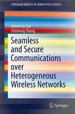 Seamless and Secure Communications over Heterogeneous Wireless Networks