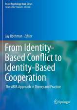 From Identity-Based Conflict to Identity-Based Cooperation: The ARIA Approach in Theory and Practice