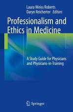 Professionalism and Ethics in Medicine: A Study Guide for Physicians and Physicians-in-Training