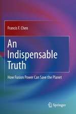 An Indispensable Truth: How Fusion Power Can Save the Planet