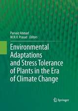 Environmental Adaptations and Stress Tolerance of Plants in the Era of Climate Change