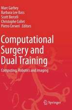 Computational Surgery and Dual Training: Computing, Robotics and Imaging