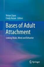 Bases of Adult Attachment: Linking Brain, Mind and Behavior