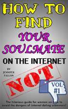 How to Find Your Soulmate on the Internet - Not!