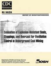 Evaluation of Explosion-Resistant Seals, Stoppings, and Overcast for Ventilation Control in Underground Coal Mining