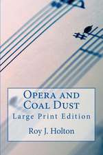 Opera and Coal Dust - Large Print Edition