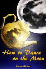 How to Dance on the Moon