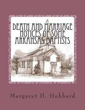 Death and Marriage Notices of Some Arkansas Baptists