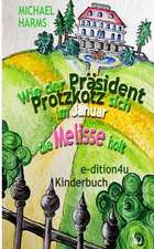 Wie Der Prasident Protzkotz Sich Im Januar Die Melisse Holt