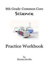 8th Grade Common Core Science Practice Workbook