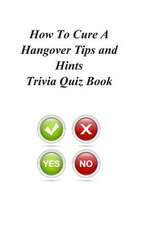 How to Cure a Hangover Tips and Hints Trivia Quiz Book