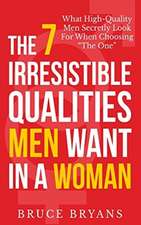 The 7 Irresistible Qualities Men Want in a Woman