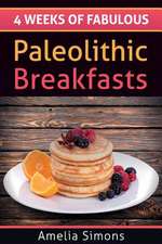 4 Weeks of Fabulous Paleolithic Breakfasts