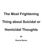 The Frightening Thing about Suicidal and Homicidal Thoughts