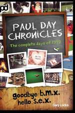 Goodbye B.M.X. Hello S.E.X. - Paul Day Chronicles