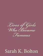 Lives of Girls Who Became Famous