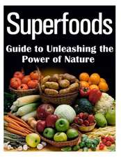 Superfoods Guide to Unleashing the Power of Nature