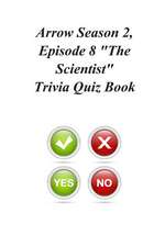 Arrow Season 2, Episode 8 the Scientist Trivia Quiz Book