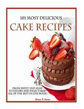 101 Most Delicious Cake Recipes