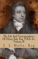 The Life and Correspondence of Henry Salt, Esq. F.R.S. Volume II