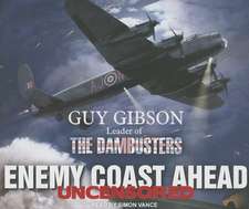 Enemy Coast Ahead: Guy Gibson Leader of the Dambusters