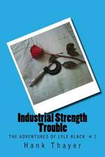 Industrial Strength Trouble