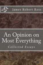 An Opinion on Most Everything