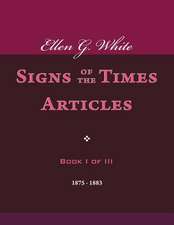 Ellen G. White Signs of the Times Articles, Book I of III