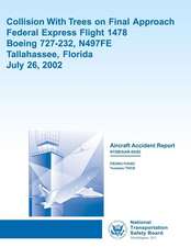 Aircraft Accident Report Collision with Trees on Final Approach Federal Express Flight 1478 Boeing 727-232, N497fe Tallahassee, Florida July 26, 2002