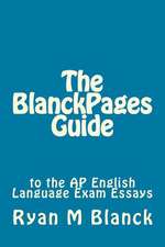 The Blanckpages Guide to the AP English Language Exam Essays