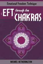 Emotional Freedom Technique (Eft) Through the Chakras