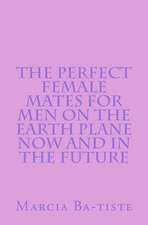 The Perfect Female Mates for Men on the Earth Plane Now and in the Future