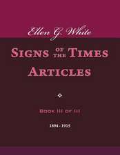 Ellen G. White Signs of the Times Articles, Book III of III