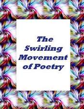 The Swirling Movement of Poetry