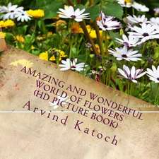 Amazing and Wonderful World of Flowers (HD Picture Book)